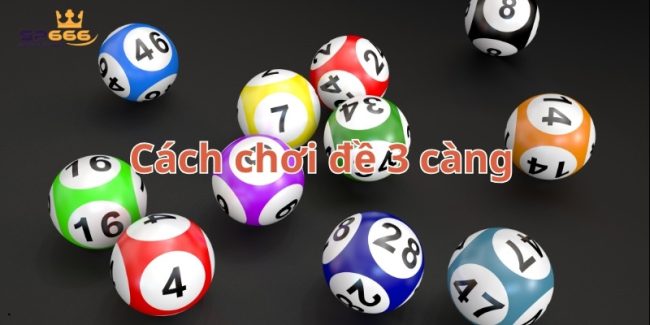 Cách chơi đề 3 càng